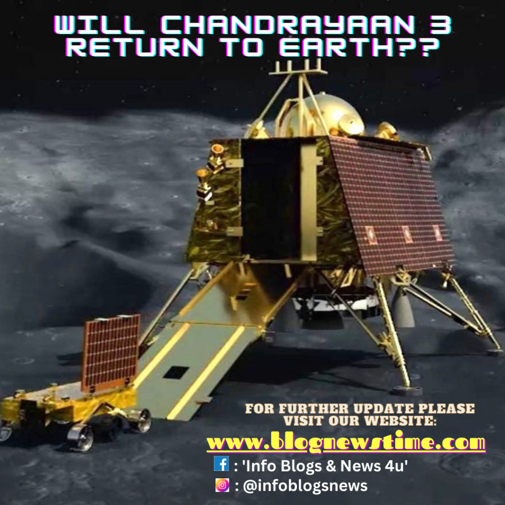 Will Chandrayaan 3 return to Earth