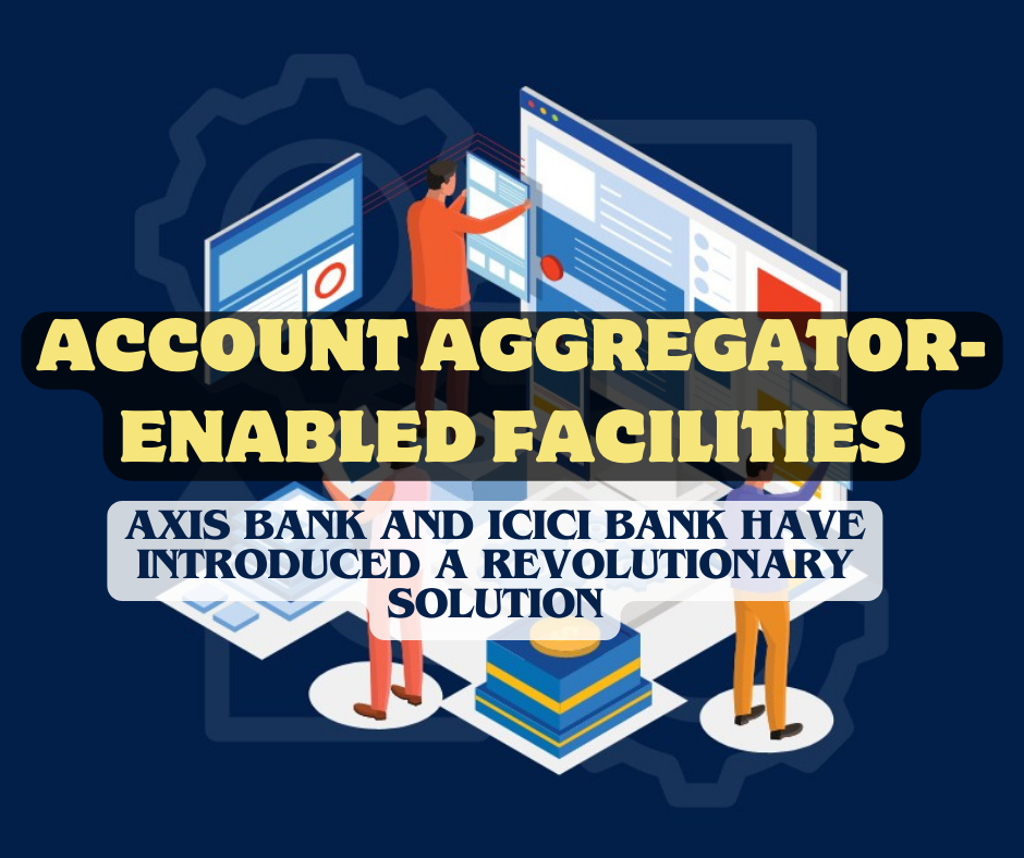 Account Aggregator-Enabled Facilities