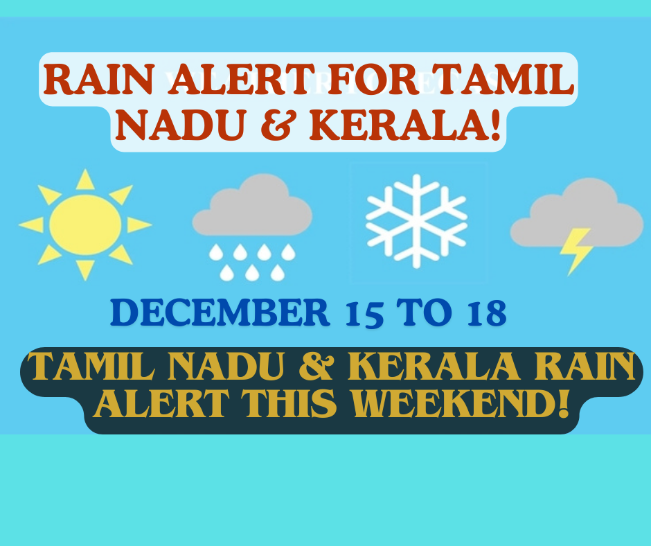 Rain Alert in Tamil Nadu & Kerala This Weekend