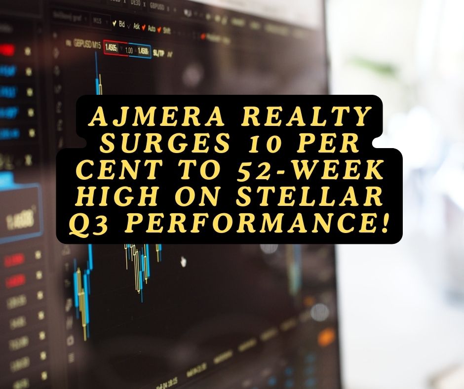 Ajmera Realty Surges 10 Per Cent to 52-Week High