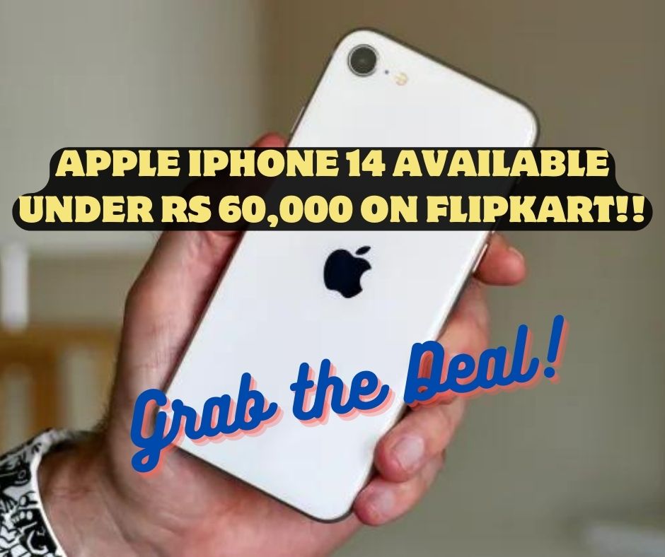 Apple iPhone 14 Available Under Rs 60,000 on Flipkart!!