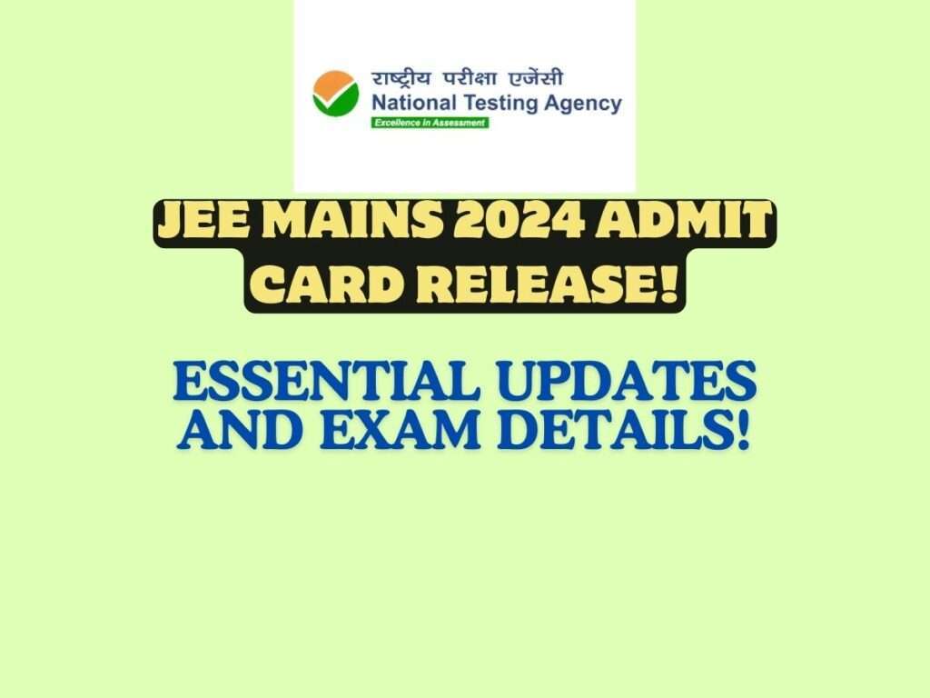 JEE Mains 2024 Admit Card Release Essential Updates and Exam Details
